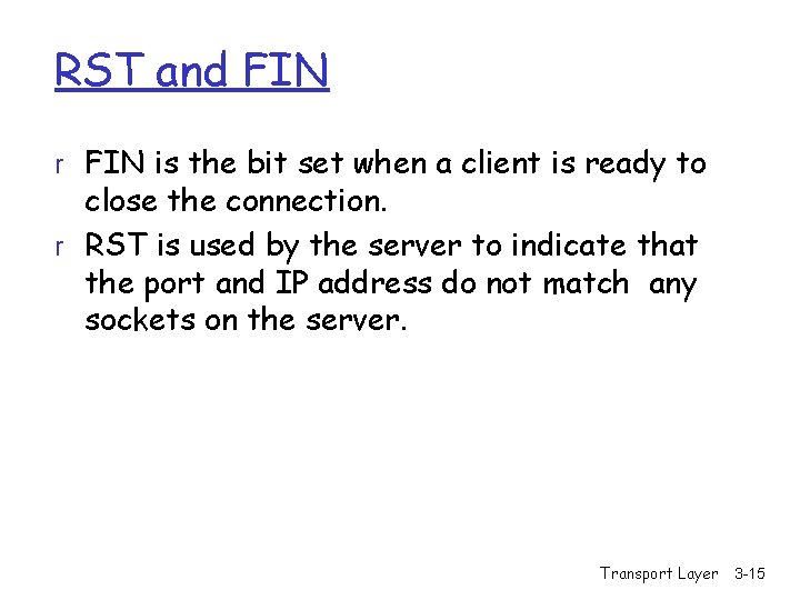 RST and FIN r FIN is the bit set when a client is ready