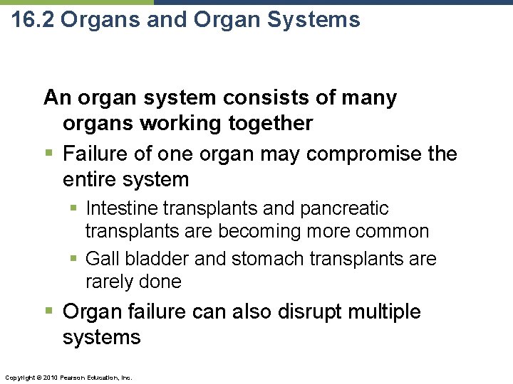 16. 2 Organs and Organ Systems An organ system consists of many organs working
