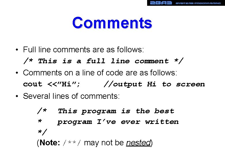 Comments • Full line comments are as follows: /* This is a full line Comments • Full line comments are as follows: /* This is a full line
