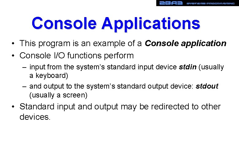 Console Applications • This program is an example of a Console application • Console Console Applications • This program is an example of a Console application • Console
