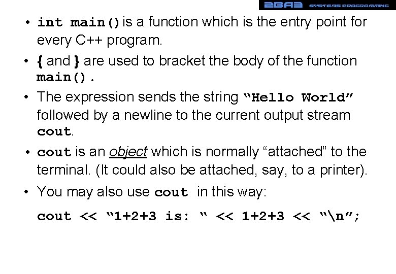 • int main()is a function which is the entry point for every C++ • int main()is a function which is the entry point for every C++