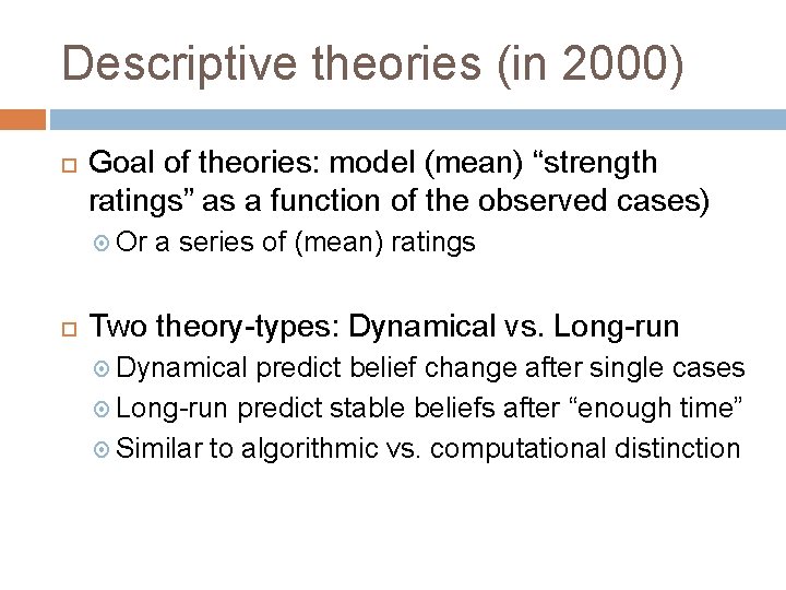 Descriptive theories (in 2000) Goal of theories: model (mean) “strength ratings” as a function