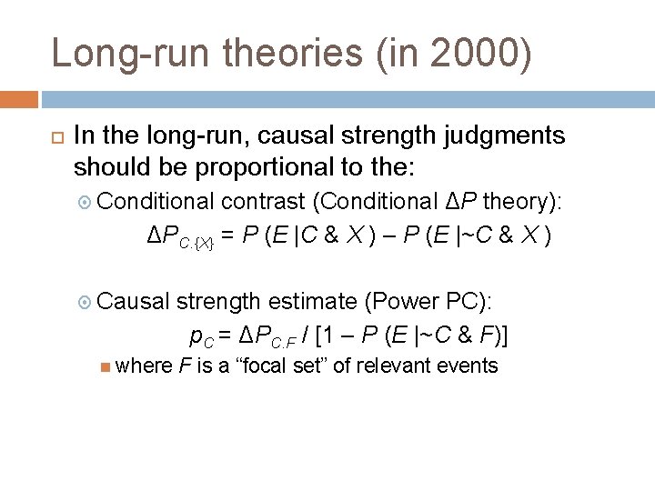 Long-run theories (in 2000) In the long-run, causal strength judgments should be proportional to
