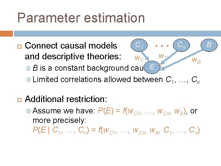 Parameter estimation Connect causal models and descriptive theories: C 1 … w. C n