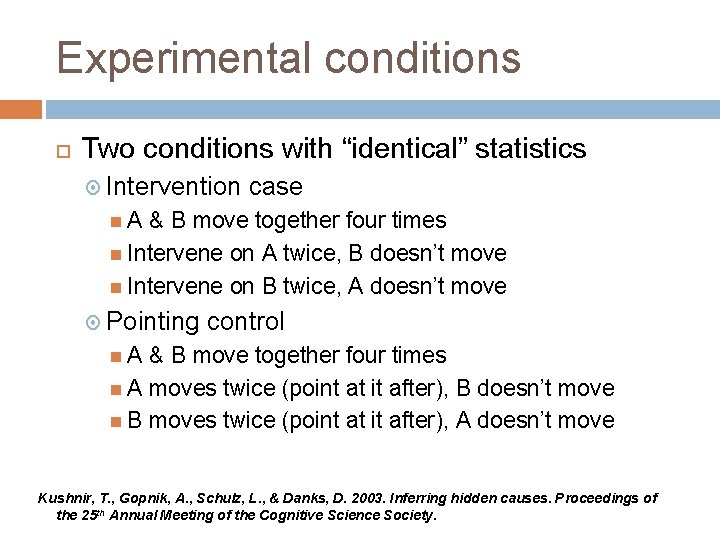 Experimental conditions Two conditions with “identical” statistics Intervention case A & B move together