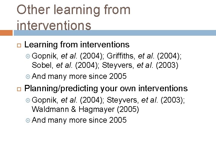 Other learning from interventions Learning from interventions Gopnik, et al. (2004); Griffiths, et al.