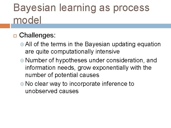 Bayesian learning as process model Challenges: All of the terms in the Bayesian updating