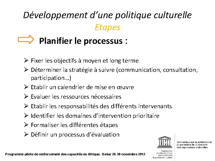 Développement d’une politique culturelle Etapes Planifier le processus : Ø Fixer les objectifs à