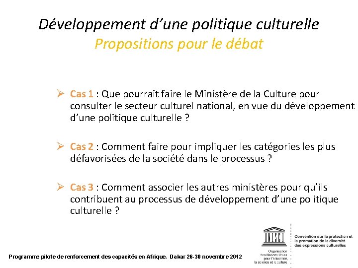 Développement d’une politique culturelle Propositions pour le débat Ø Cas 1 : Que pourrait