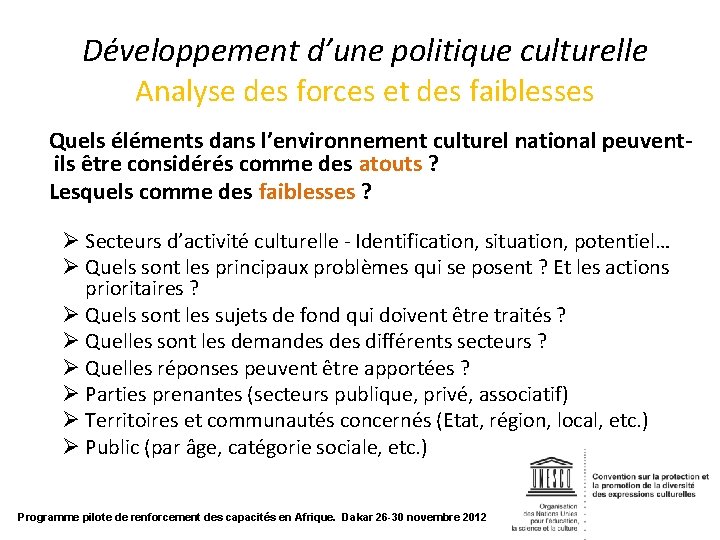 Développement d’une politique culturelle Analyse des forces et des faiblesses Quels éléments dans l’environnement