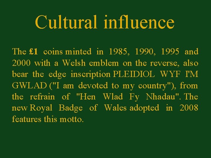 Cultural influence The £ 1 coins minted in 1985, 1990, 1995 and 2000 with