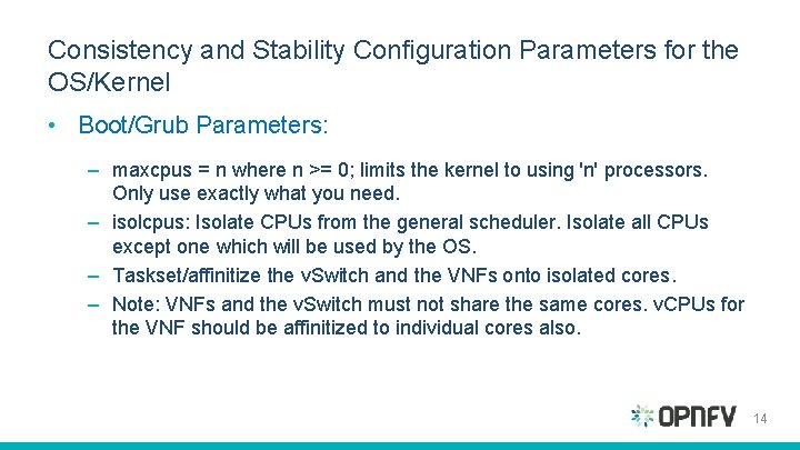 Consistency and Stability Configuration Parameters for the OS/Kernel • Boot/Grub Parameters: – maxcpus = Consistency and Stability Configuration Parameters for the OS/Kernel • Boot/Grub Parameters: – maxcpus =