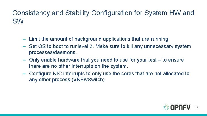 Consistency and Stability Configuration for System HW and SW – Limit the amount of Consistency and Stability Configuration for System HW and SW – Limit the amount of