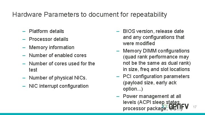Hardware Parameters to document for repeatability – Platform details – Processor details – Memory Hardware Parameters to document for repeatability – Platform details – Processor details – Memory
