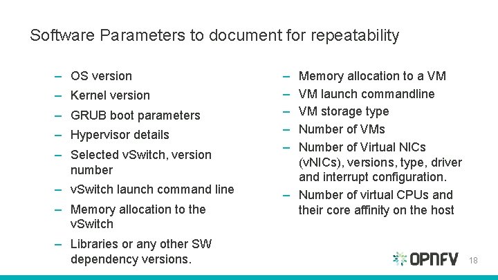 Software Parameters to document for repeatability – OS version – Kernel version – GRUB Software Parameters to document for repeatability – OS version – Kernel version – GRUB