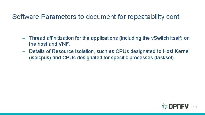 Software Parameters to document for repeatability cont. – Thread affinitization for the applications (including Software Parameters to document for repeatability cont. – Thread affinitization for the applications (including