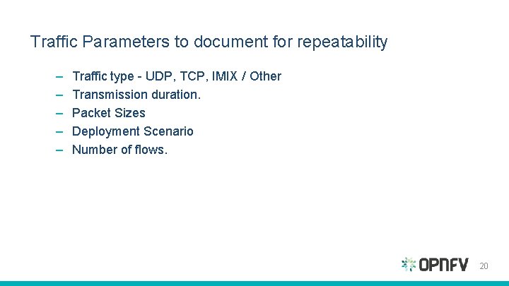 Traffic Parameters to document for repeatability – – – Traffic type - UDP, TCP, Traffic Parameters to document for repeatability – – – Traffic type - UDP, TCP,