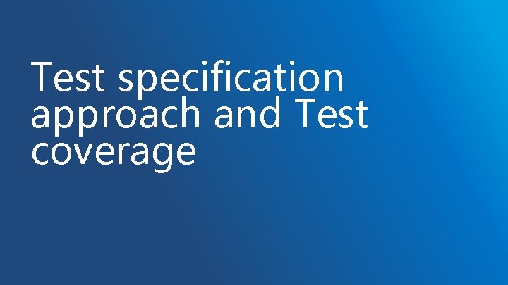 Test specification approach and Test coverage Test specification approach and Test coverage