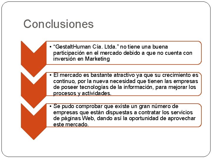 Conclusiones • “Gestalt. Human Cía. Ltda. ” no tiene una buena participación en el