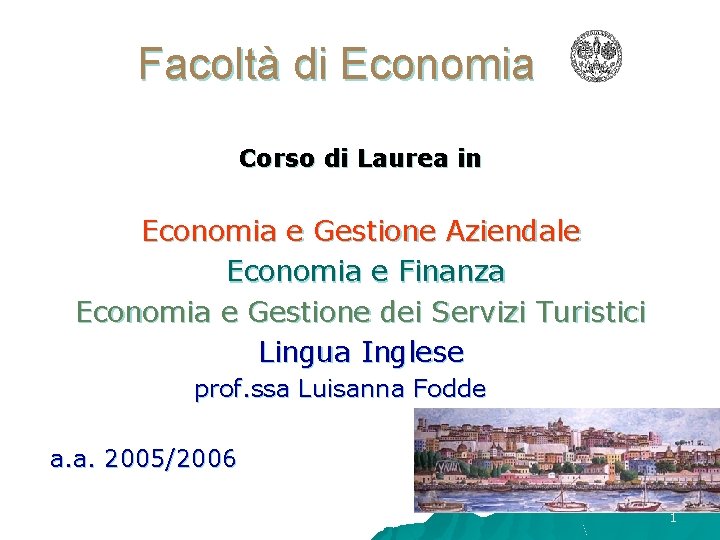 Facoltà di Economia Corso di Laurea in Economia e Gestione Aziendale Economia e Finanza