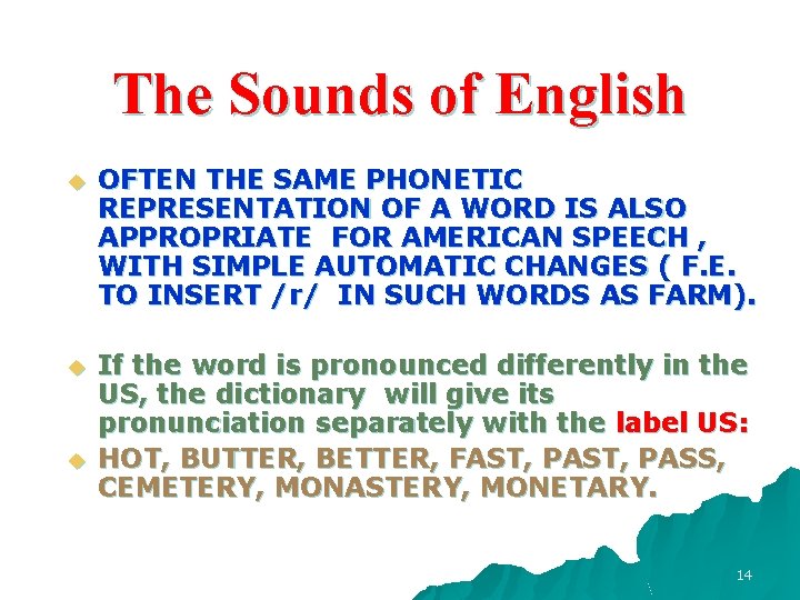 The Sounds of English u OFTEN THE SAME PHONETIC REPRESENTATION OF A WORD IS