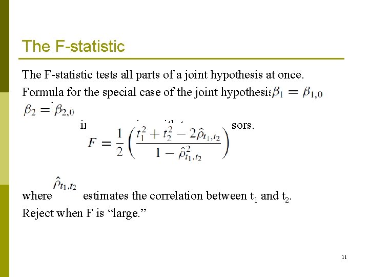 The F-statistic tests all parts of a joint hypothesis at once. Formula for the