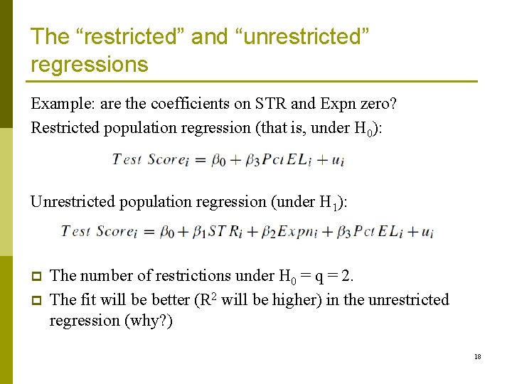 The “restricted” and “unrestricted” regressions Example: are the coefficients on STR and Expn zero?