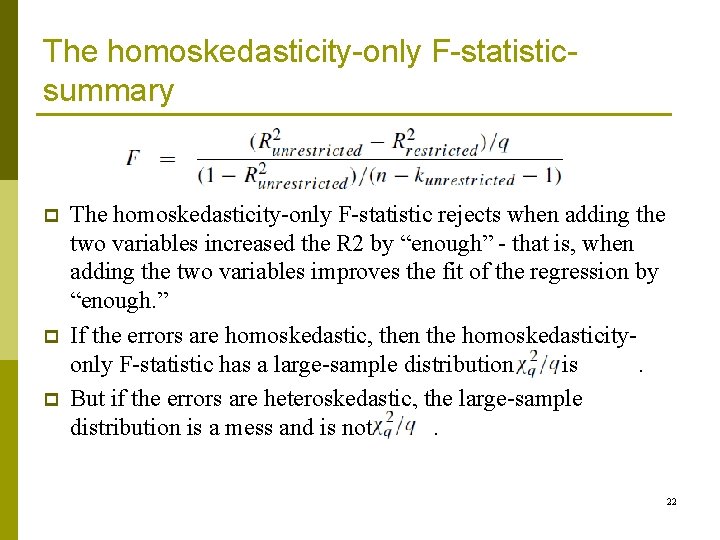 The homoskedasticity-only F-statisticsummary p p p The homoskedasticity-only F-statistic rejects when adding the two