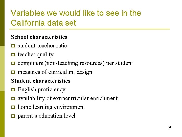 Variables we would like to see in the California data set School characteristics p