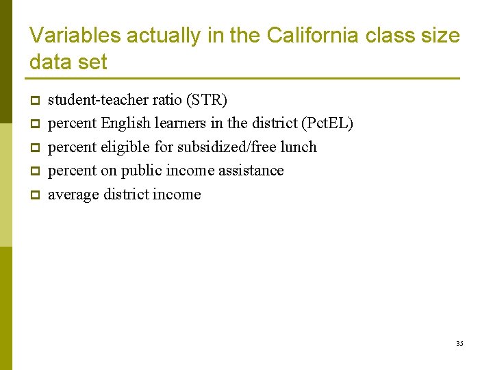 Variables actually in the California class size data set p p p student-teacher ratio
