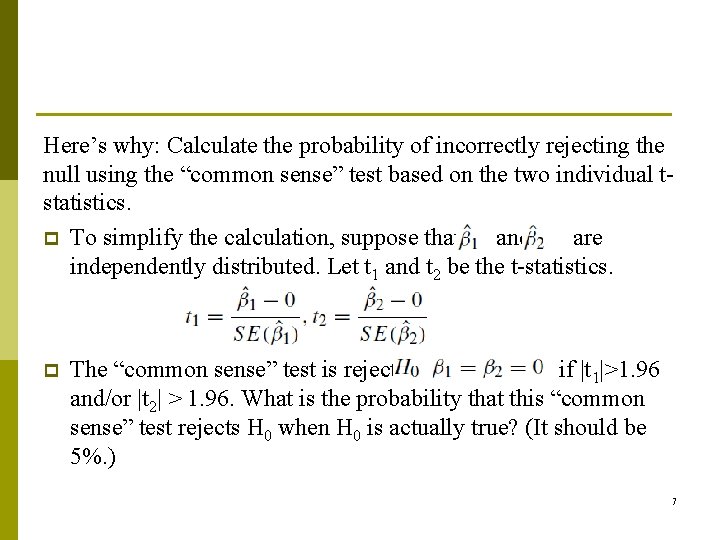 Here’s why: Calculate the probability of incorrectly rejecting the null using the “common sense”