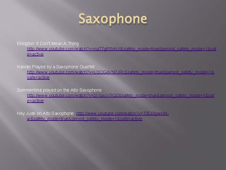 Saxophone Ellington: It Don’t Mean A Thing http: //www. youtube. com/watch? v=na. T 7