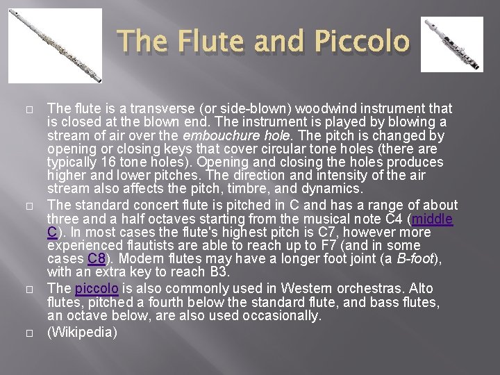 The Flute and Piccolo � � The flute is a transverse (or side-blown) woodwind