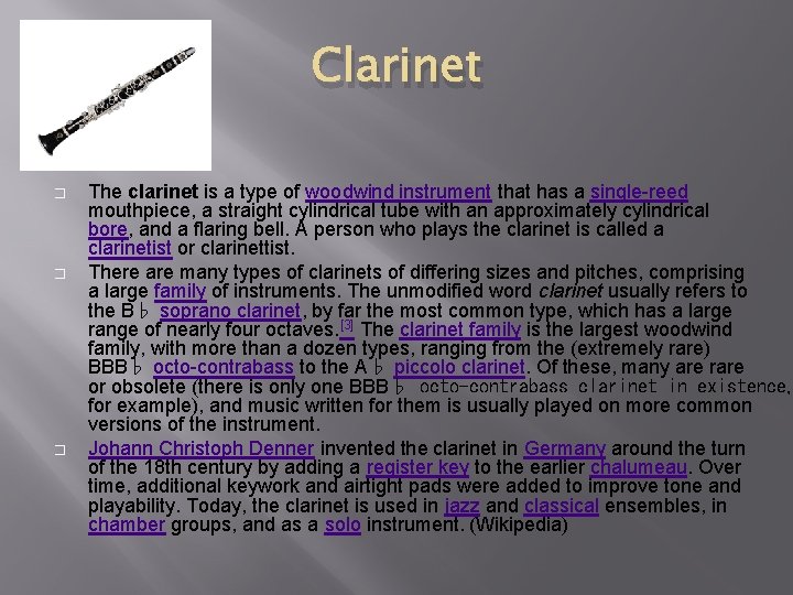 Clarinet � � � The clarinet is a type of woodwind instrument that has