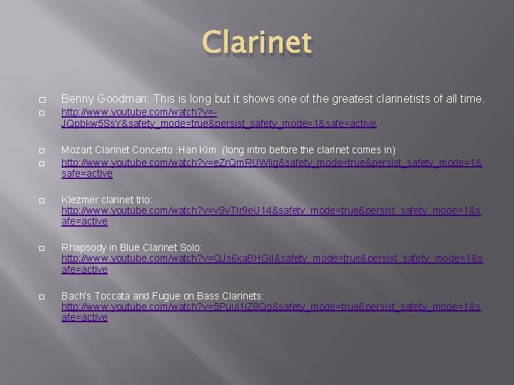 Clarinet � Benny Goodman: This is long but it shows one of the greatest
