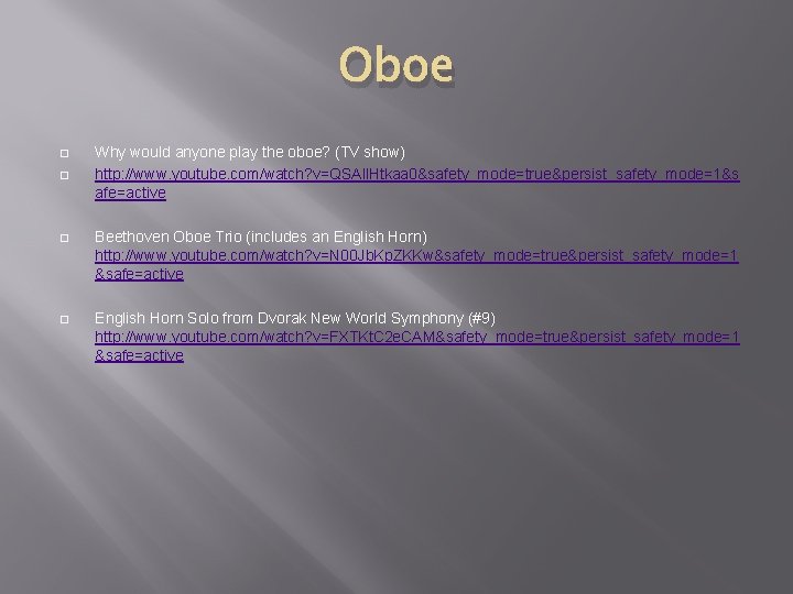 Oboe � � Why would anyone play the oboe? (TV show) http: //www. youtube.