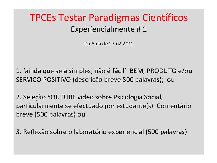 TPCEs Testar Paradigmas Científicos Experiencialmente # 1 Da Aula de 27. 02. 2012 1.