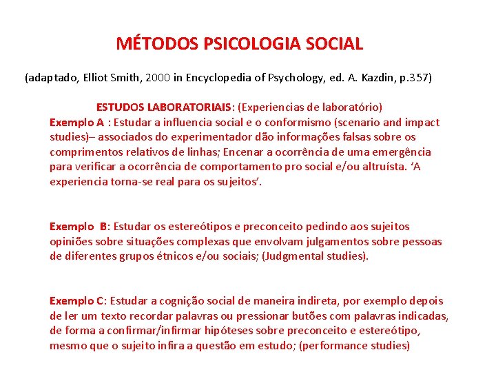 MÉTODOS PSICOLOGIA SOCIAL (adaptado, Elliot Smith, 2000 in Encyclopedia of Psychology, ed. A. Kazdin,