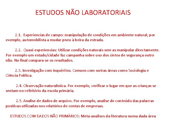 ESTUDOS NÃO LABORATORIAIS 2. 1. Experiencias de campo: manipulação de condições em ambiente natural,