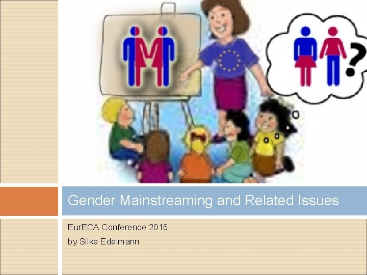 Gender Mainstreaming and Related Issues Eur. ECA Conference 2016 by Silke Edelmann 