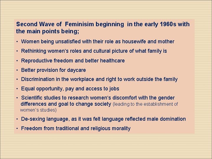 Second Wave of Feminisim beginning in the early 1960 s with the main points Second Wave of Feminisim beginning in the early 1960 s with the main points