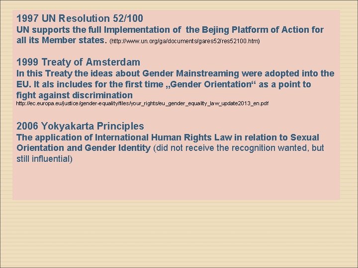 1997 UN Resolution 52/100 UN supports the full Implementation of the Bejing Platform of