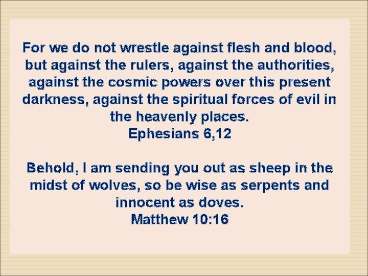 For we do not wrestle against flesh and blood, but against the rulers, against For we do not wrestle against flesh and blood, but against the rulers, against