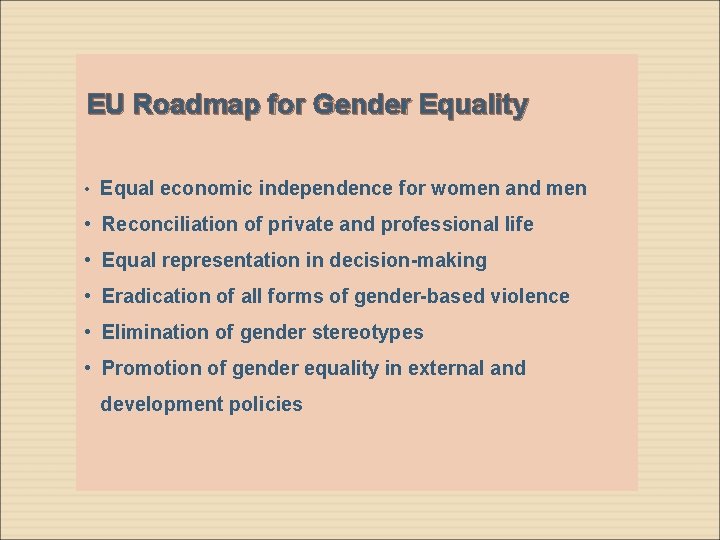 EU Roadmap for Gender Equality • Equal economic independence for women and men • EU Roadmap for Gender Equality • Equal economic independence for women and men •