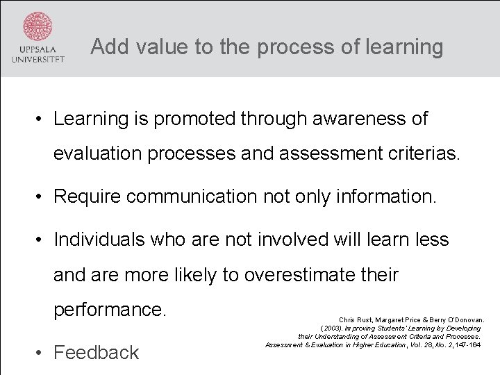 Add value to the process of learning • Learning is promoted through awareness of