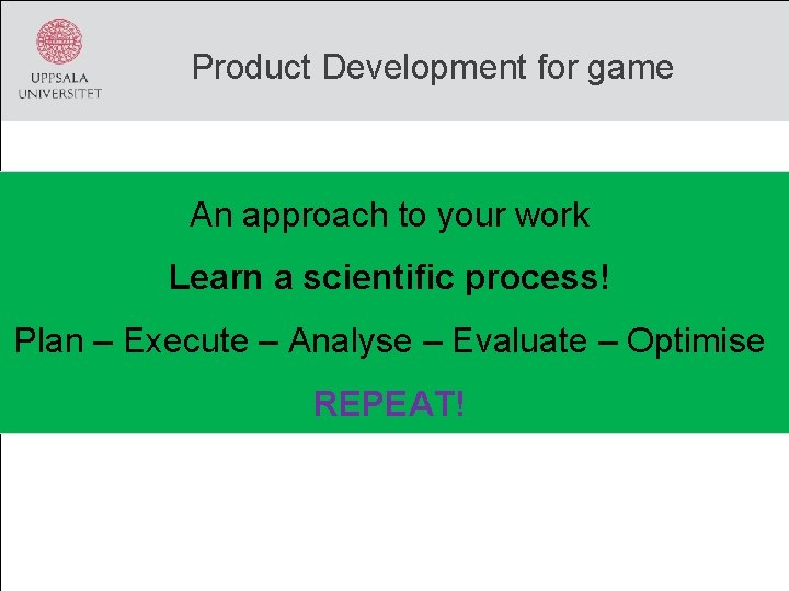 Product Development for game An approach to your work Learn a scientific process! Plan