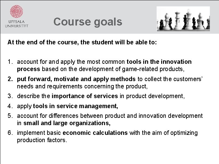 Course goals At the end of the course, the student will be able to: Course goals At the end of the course, the student will be able to: