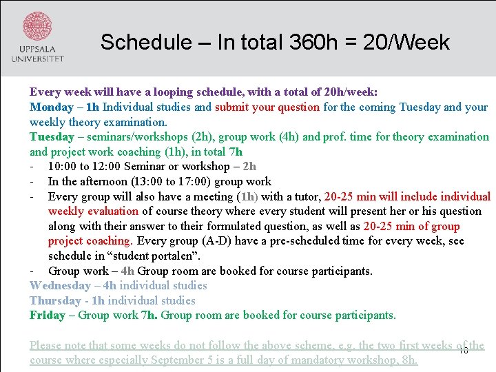 Schedule – In total 360 h = 20/Week Every week will have a looping Schedule – In total 360 h = 20/Week Every week will have a looping