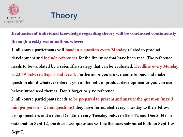 Theory Evaluation of individual knowledge regarding theory will be conducted continuously through weekly examinations
