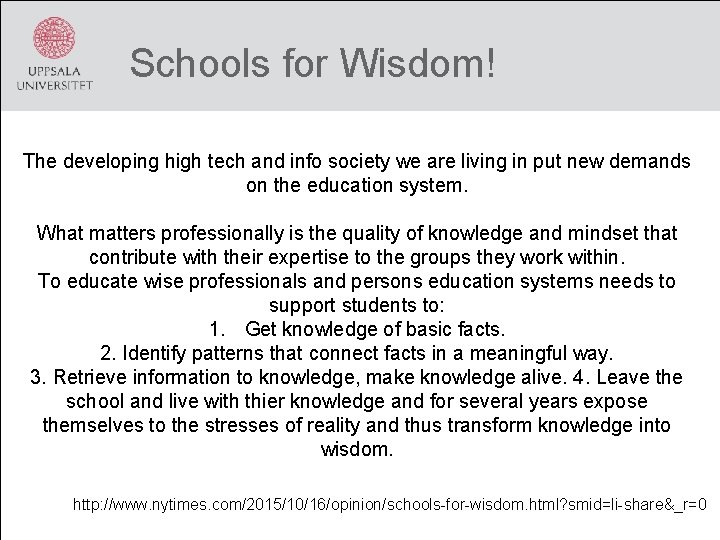 Schools for Wisdom! The developing high tech and info society we are living in